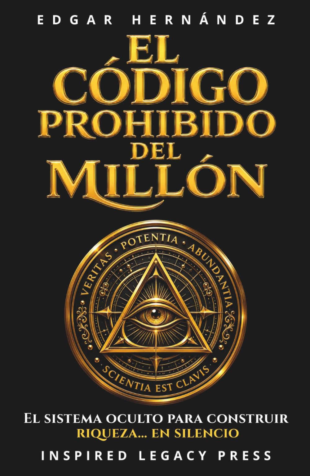 El Código Prohibido del Millón: La fórmula secreta que los millonarios usan en silencio… y cómo activarla hoy. (Inspired Riqueza)
