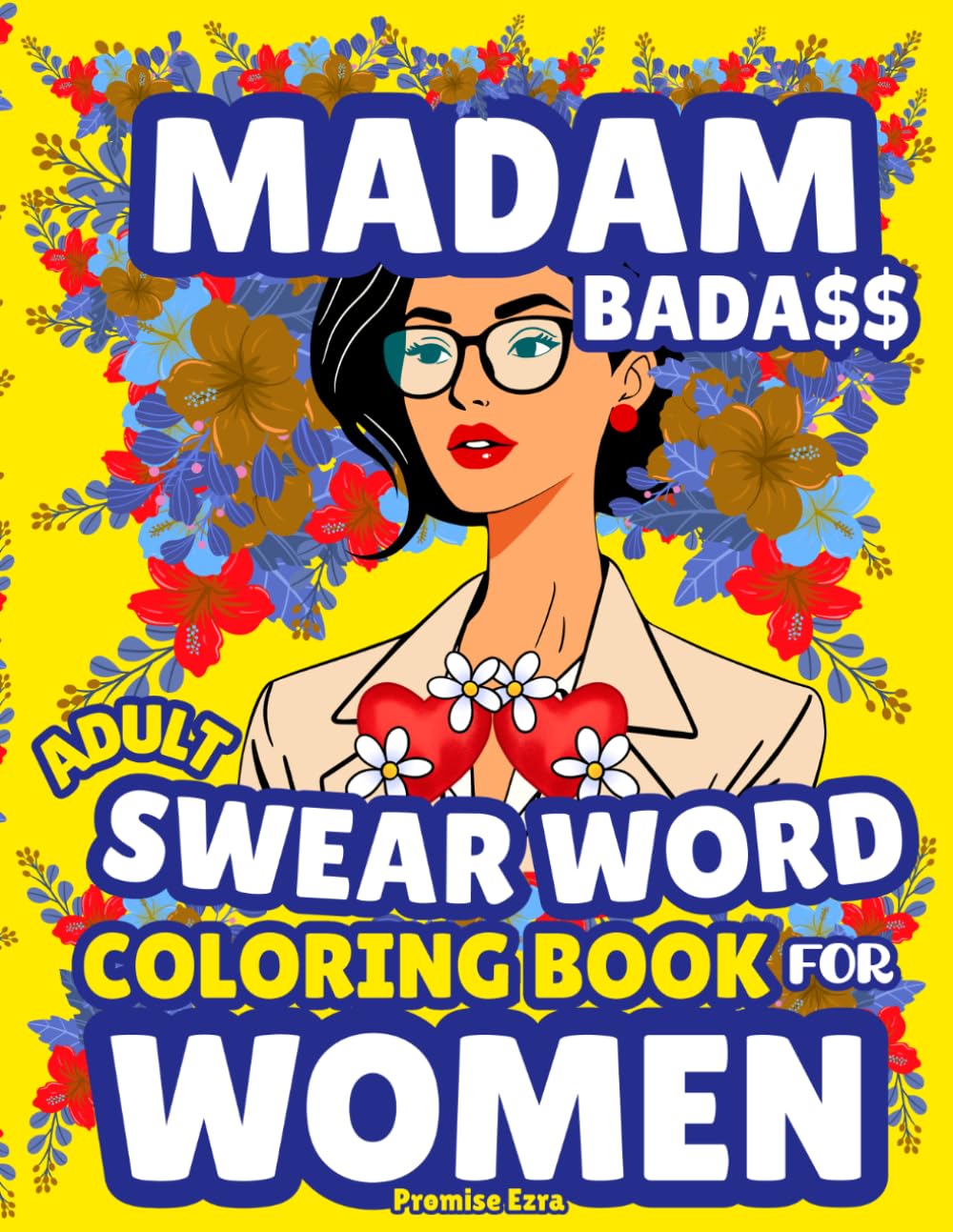 Madam Bada$$—Swear Word Coloring Book for Women: Adult Cuss Words for Stress Relief, Motivation, Anxiety Therapy, Relaxation | Nasty Funny Insults & Curses | Rude Humor