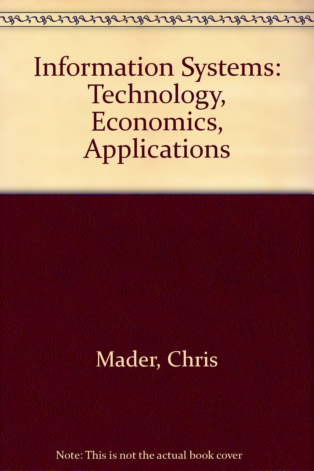 Information Systems: Technology, Economics, Applications