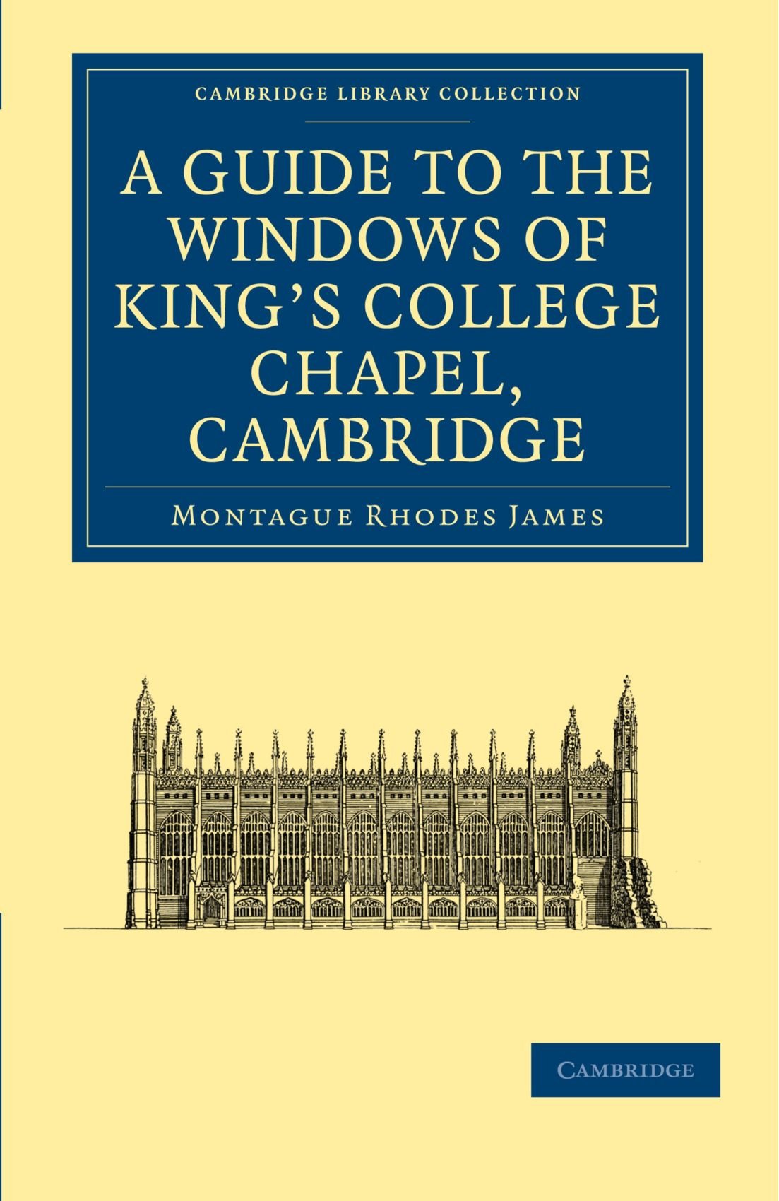A Guide to the Windows of King's College Chapel, Cambridge (Cambridge Library Collection - Cambridge)