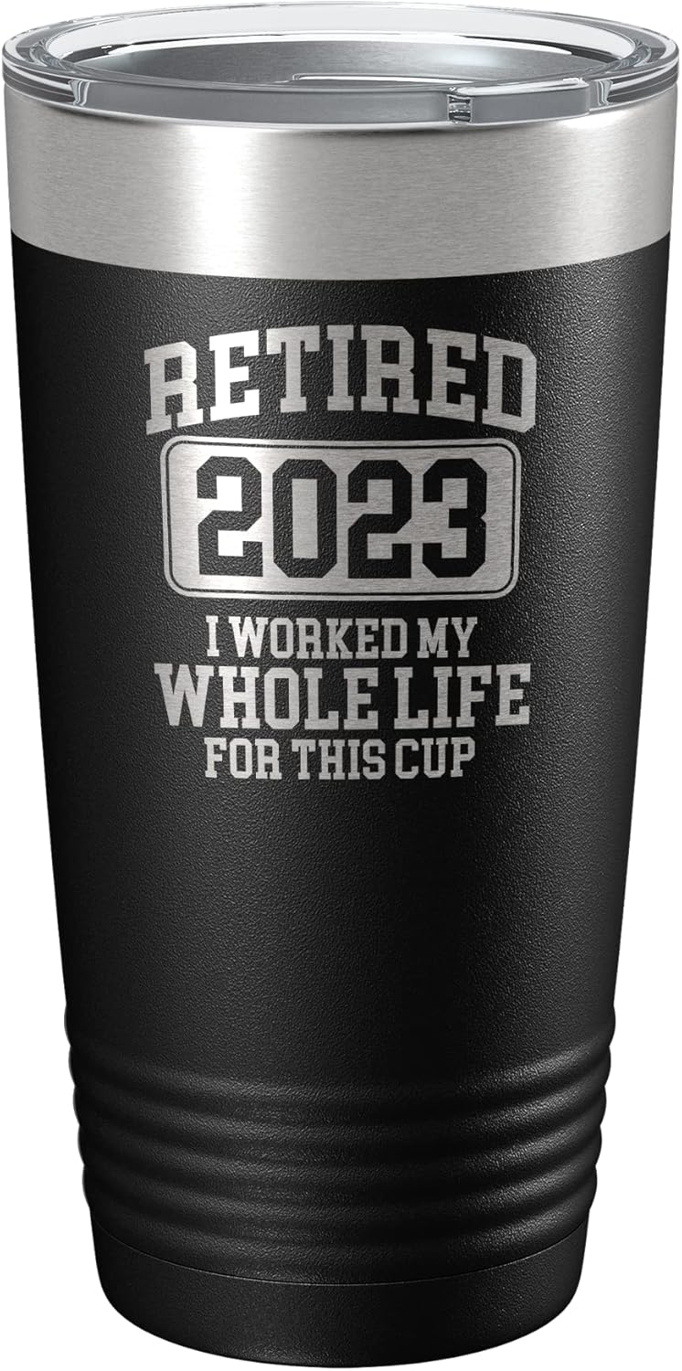 Funny Retirement Tumbler For Men Women Retired 2023 I Worked My Whole Life For This Cup 20 oz Light Blue