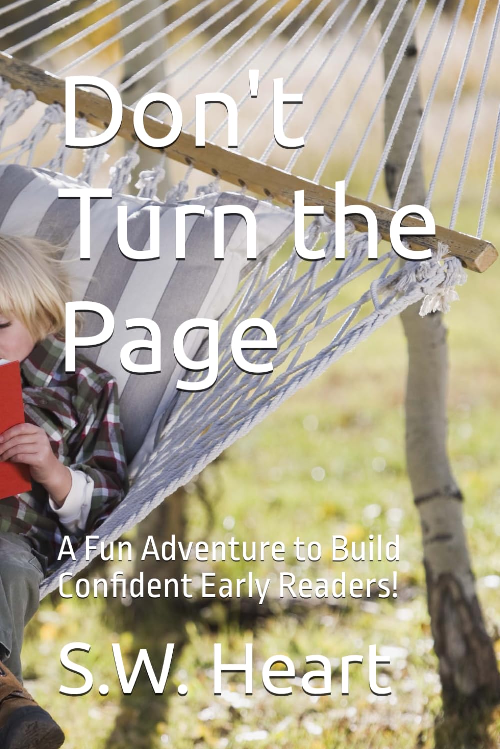 Don't Turn the Page: A Fun Adventure to Build Confident Early Readers!