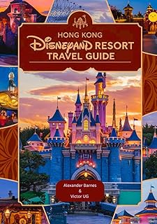 Hong Kong Disneyland Resort Travel Guide: A complete Handbook for adventure Lovers and enthusiasts with maps, pictures and detailed content ... Theme ... Theme Parks Travel Adventure Guides)