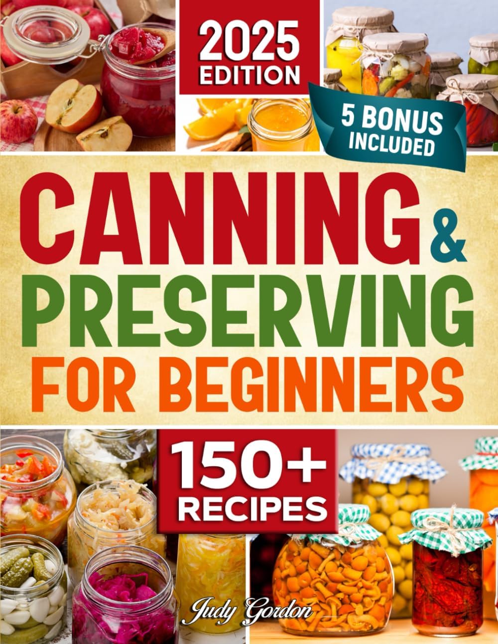 - Canning and Preserving for Beginners: Simple, Delicious, and Safe Recipes to Enjoy Fresh Flavors All Year | Expert Tips & Bonus Guides for Perfect Preservation Every Time