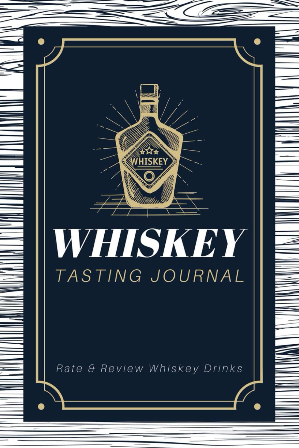 Whiskey Tasting Journal: Rate and Review Whiskey Drinks | A Logbook to Write in Whiskey Information & Tasting Notes | Memory Keepsake Notebook for Whiskey Drinkers, Tasters & Sommeliers