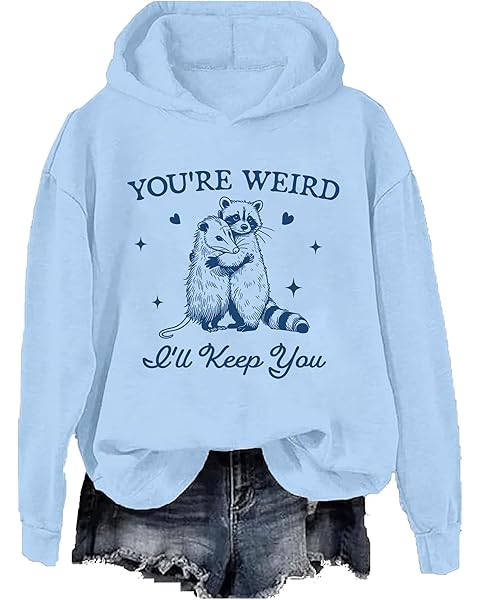 You're Weird I'll Keep You Hoodie, You're Weird I'll Keep You Sweatshirts for Women, Funny Christmas Hoodie