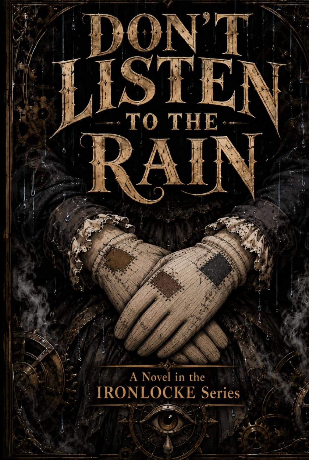 Don't Listen To The Rain: A Novel in the IRONLOCKE Series