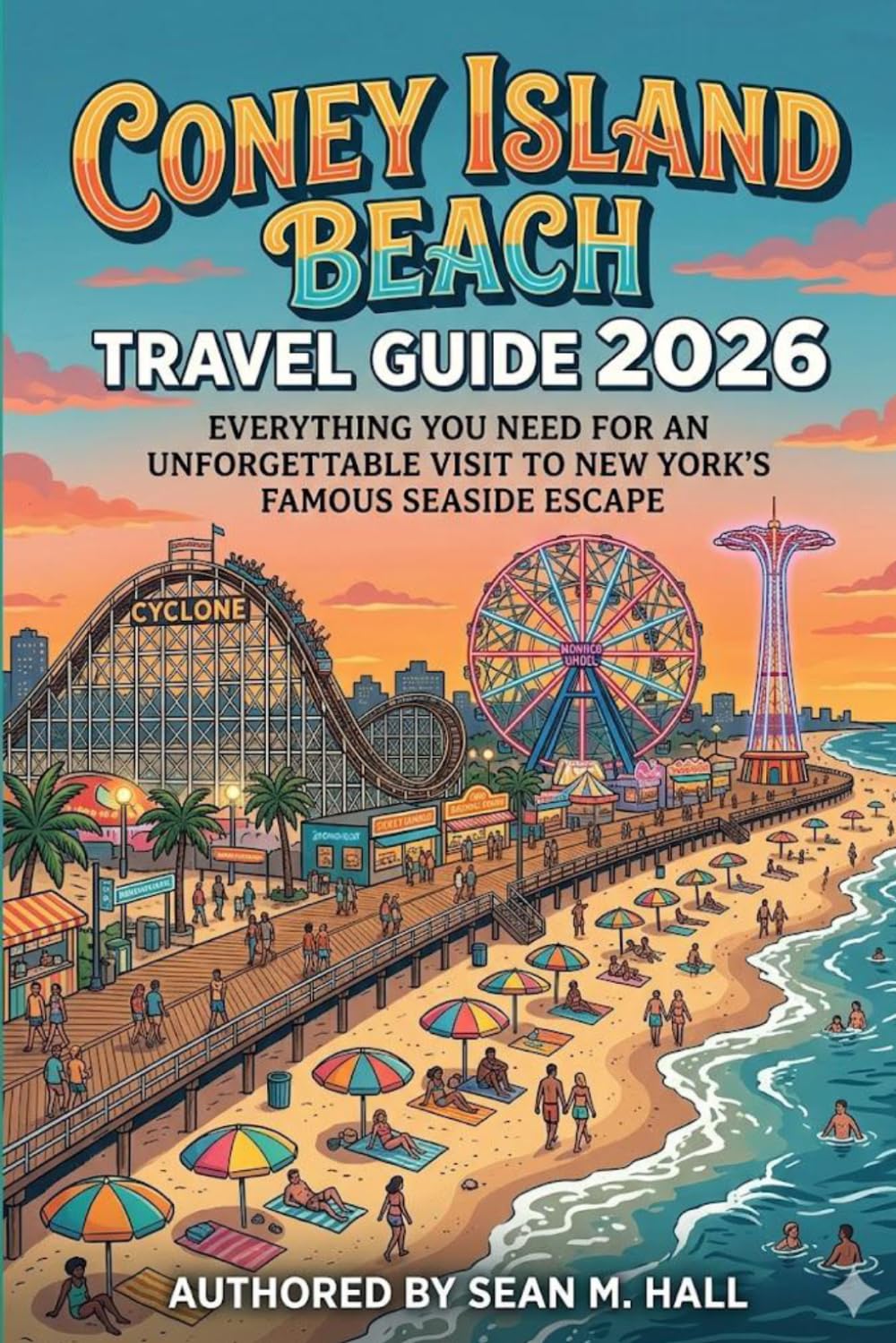 Coney Island Beach Travel Guide 2026: Everything You Need for an Unforgettable Visit to New York’s Famous Seaside Escape