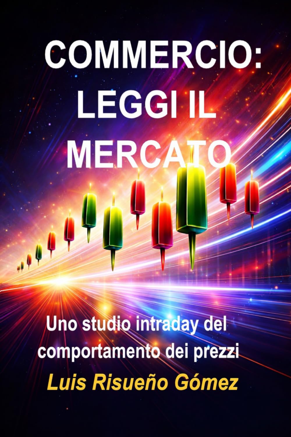 COMMERCIO: LEGGI IL MERCATO: Uno studio intraday del comportamento dei prezzi