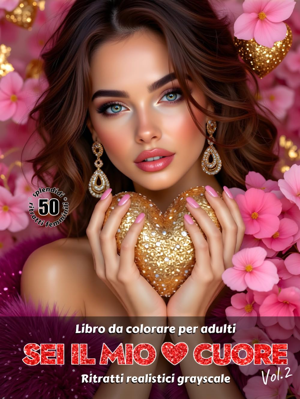 SEI IL MIO CUORE. Vol.2 – Libro da colorare per Adulti | Ritratti realistici Grayscale (in scala di grigi) | San Valentino | Ritratti Femminili ... Edizione italiana (Avventure colorate)