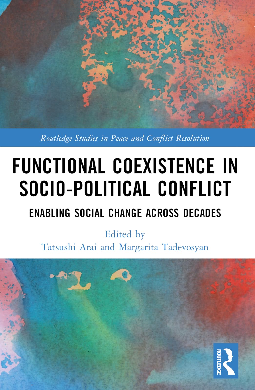 Functional Coexistence in Socio-Political Conflict: Enabling Social Change Across Decades (Routledge Studies in Peace and Conflict Resolution)