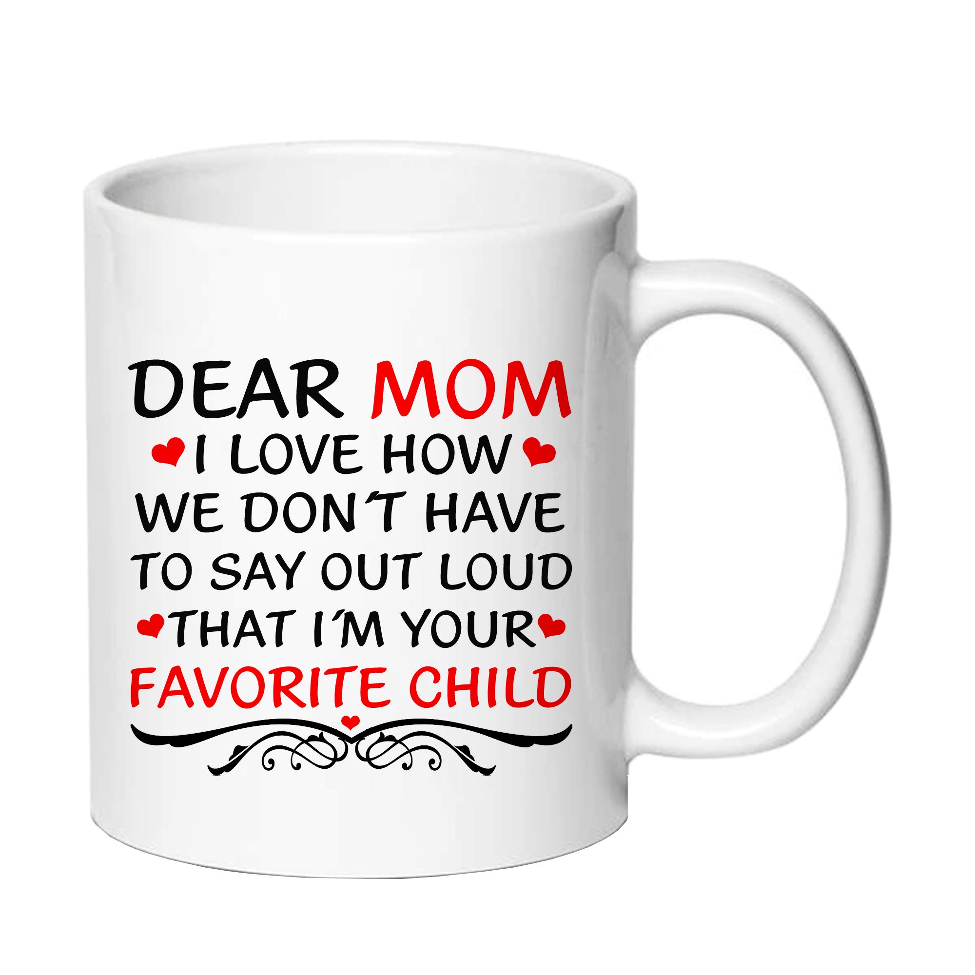 AliCarr Funny Mom Coffee Mug - Dear Mom I Love How We Do Not Have to Say Out Loud That I Am Your Favorite Child Coffee Mugs - Novelty Ceramic Coffee Mug Mother Day Tea Cup Gift for Women Gift Ideas
