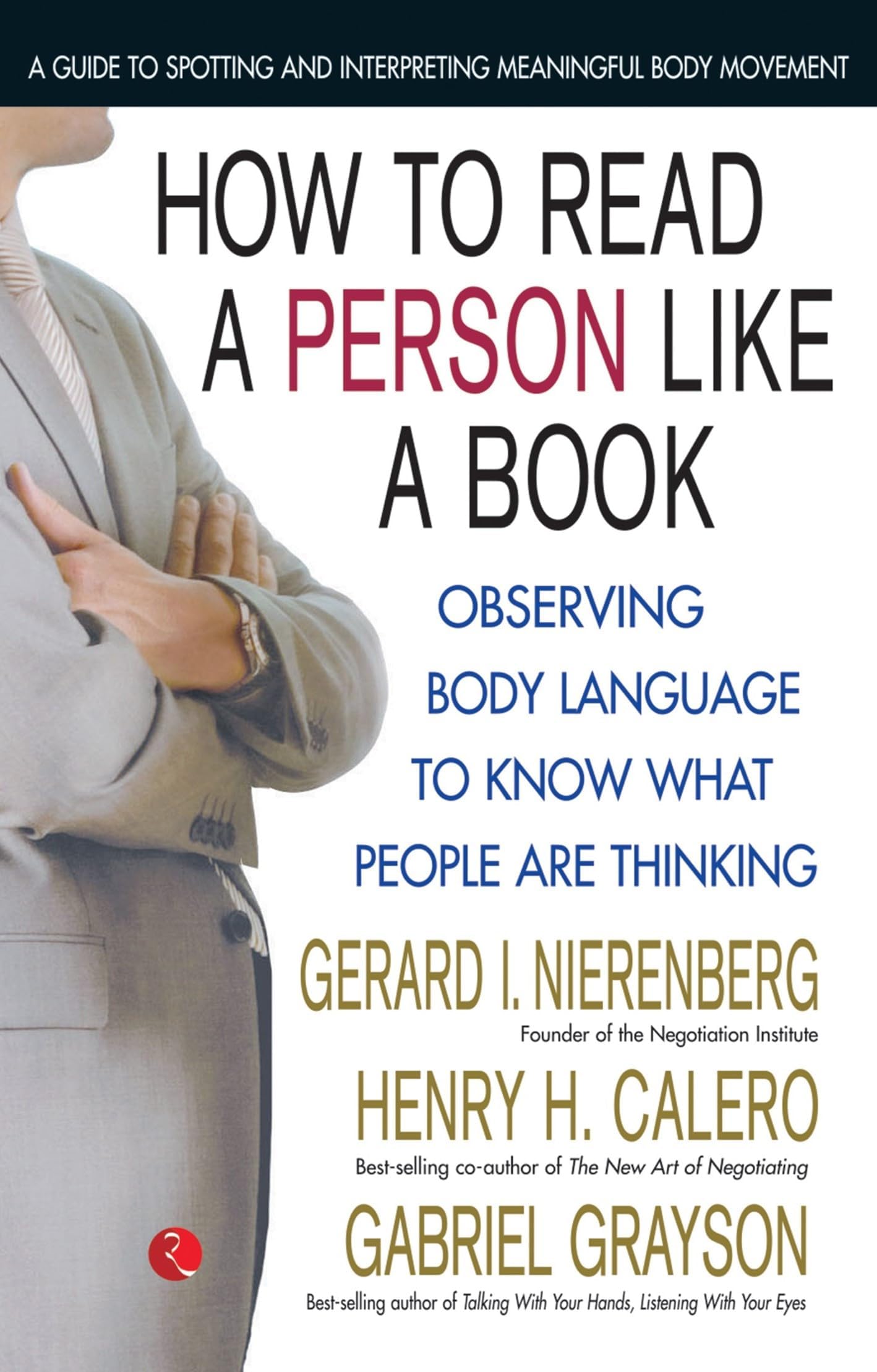 How to Read a Person Like a Book [Nov 01, 2011] Nierenberg, Gerard I.; Calero, Henry H. and Grayson, Gabriel Paperback – November 1, 2011