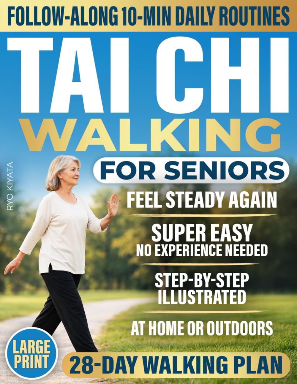 Tai Chi Walking for Seniors: A Safe 28-Day Plan to Improve Balance, Build Confidence, and Stay Independent in Just 10 Minutes a Day