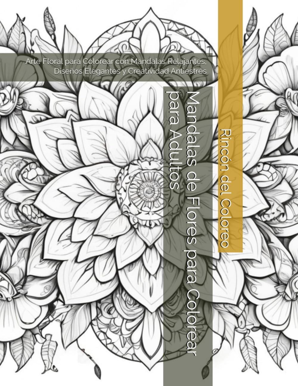 Mandalas de Flores para Colorear para Adultos: Arte Floral para Colorear con Mandalas Relajantes, Diseños Elegantes y Creatividad Antiestrés