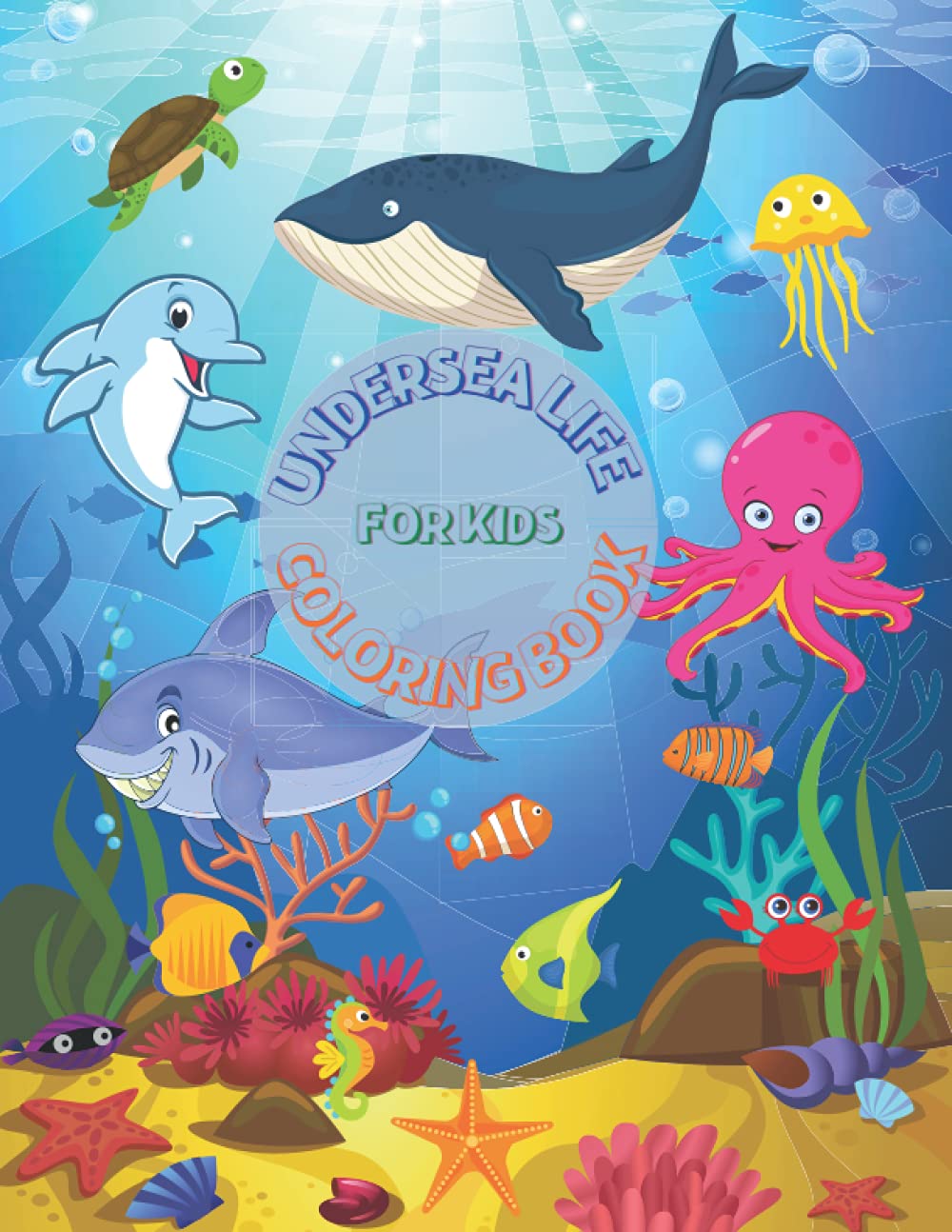 Undersea Life Coloring Book for Kids: Amazing Coloring Pages with A Wide Collection of Creatures Living in the Sea and Ocean | No Ink Bleed | Suitable ... Learning, Toddlers, Preschool and School