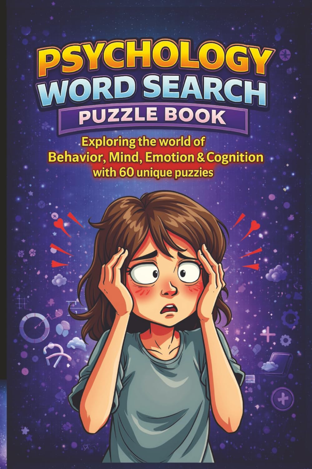 Psychology Word Search Puzzle Book: Exploring the world of Behavior, Mind, Emotion & Cognition with 60 unique puzzles (MajorPuzzles Series)