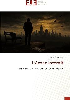 L&rsquo;&eacute;chec interdit: Essai sur le tabou de l&rsquo;&eacute;chec en France