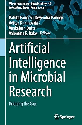 Artificial Intelligence in Microbial Research:Bridging the Gap:45 (Microorganisms for Sustainability, 45)