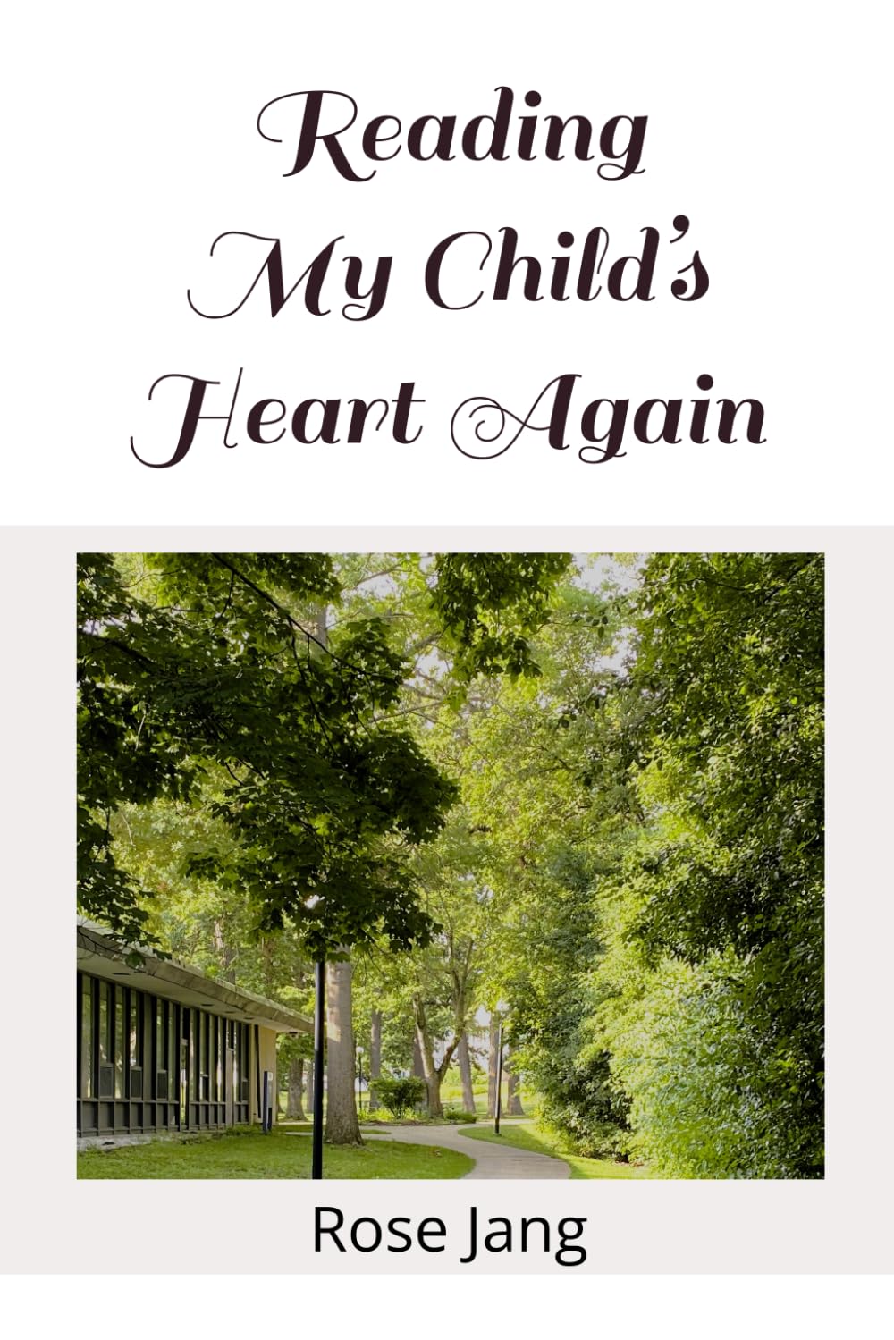 Reading My Child’s Heart Again: Poems from a Young Writer and a Mother's Reflection on the Journey of Writing and Growing Up