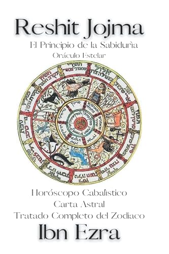 Reshit Jojma. El Principio de la Sabiduría: Ibn Ezra. Tratado Cosmológico. Cábala, Carta Astral, Horóscopo, Oráculo Hebreo