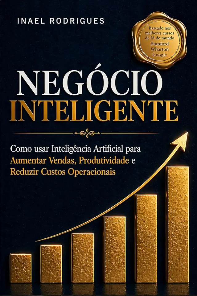 Negócio Inteligente: Como usar Inteligência Artificial para Aumentar Vendas, Produtividade e Reduzir Custos Operacionais