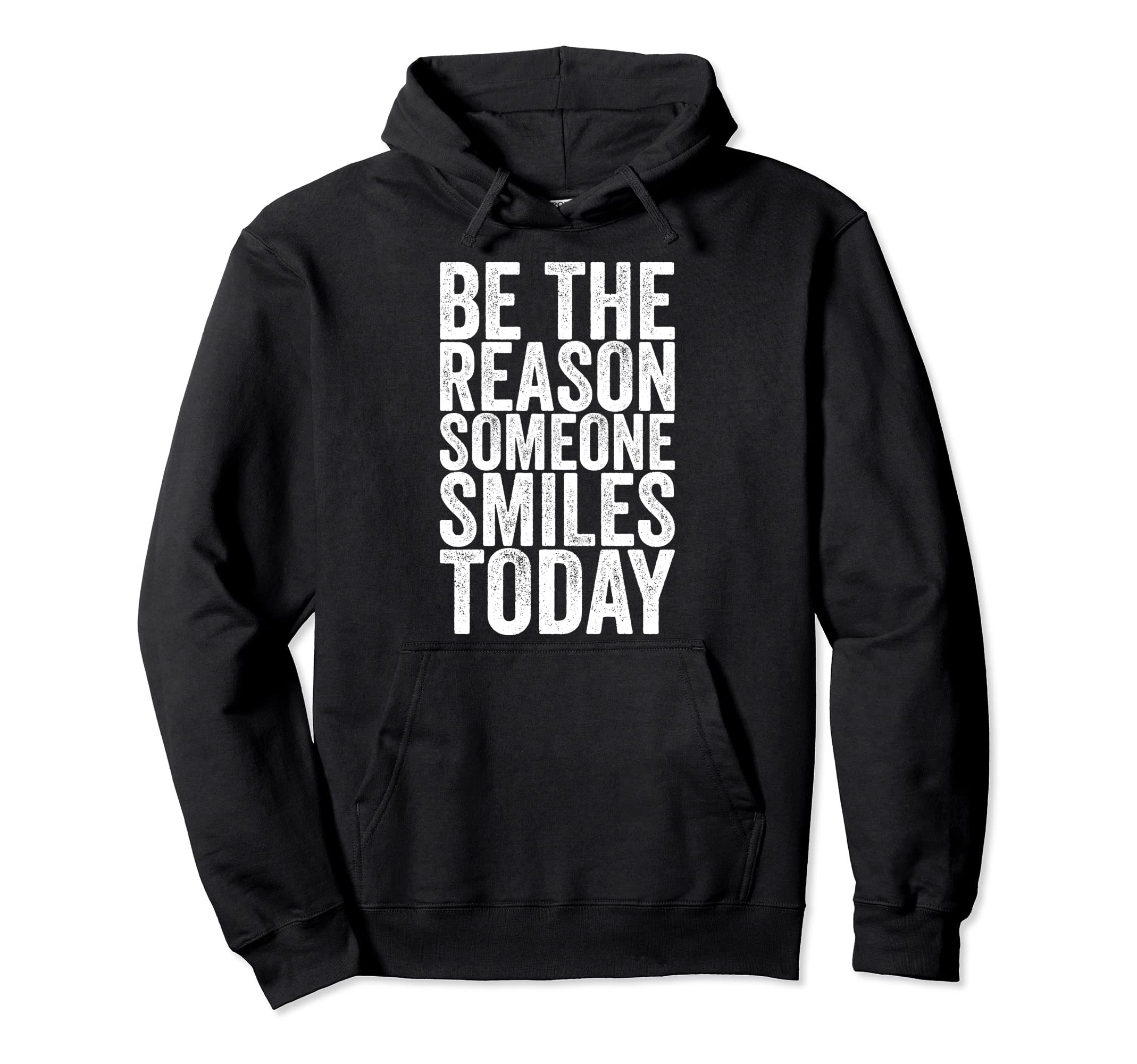 Be The Reason Someone Smiles TodayPullover Hoodie
