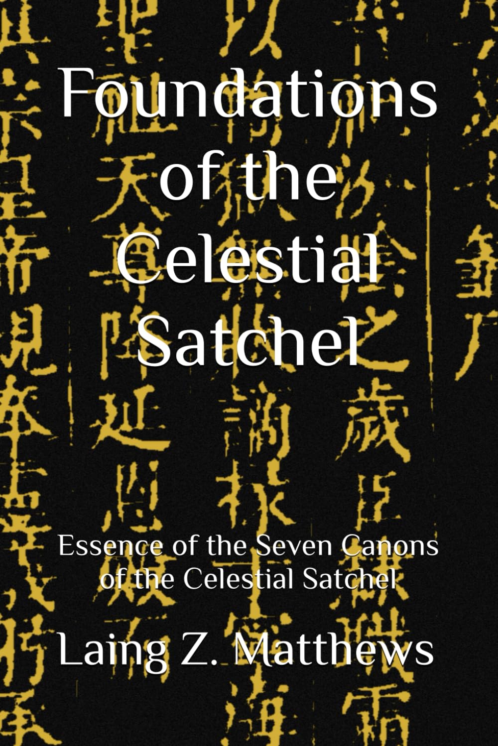 Foundations of the Celestial Satchel: Essence of the Seven Canons of the Celestial Satchel