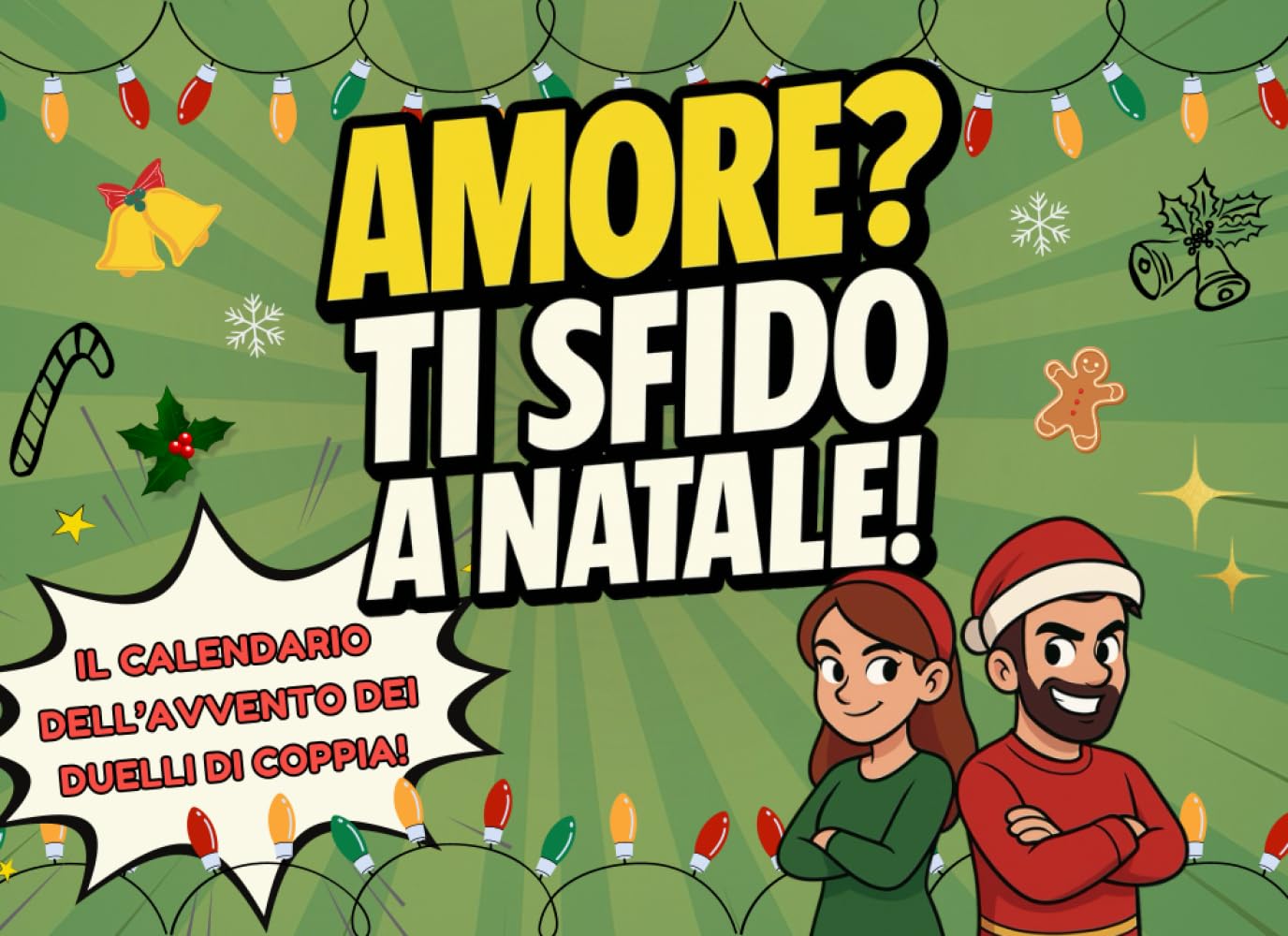 Amore? Ti sfido a Natale!: Il Calendario dell’Avvento dei Duelli di Coppia per Divertirsi Insieme