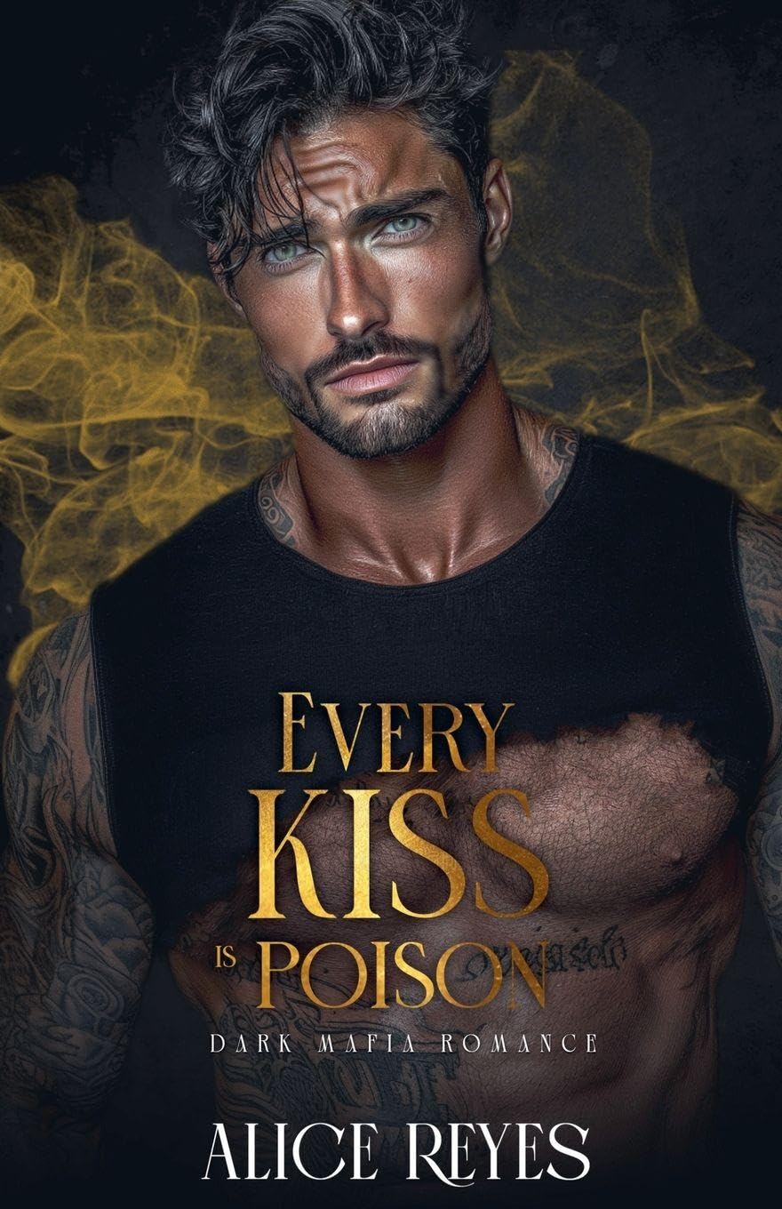 Every Kiss is Poison: Dark Mafia Romance: 1 (Poison to Ashes)