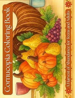 Cornucopia Coloring Book: A Harvest of Abundance for Teens & Adults: 30 Full-Page Autumn and Thanksgiving Cornucopia Designs for Relaxation and Creativity