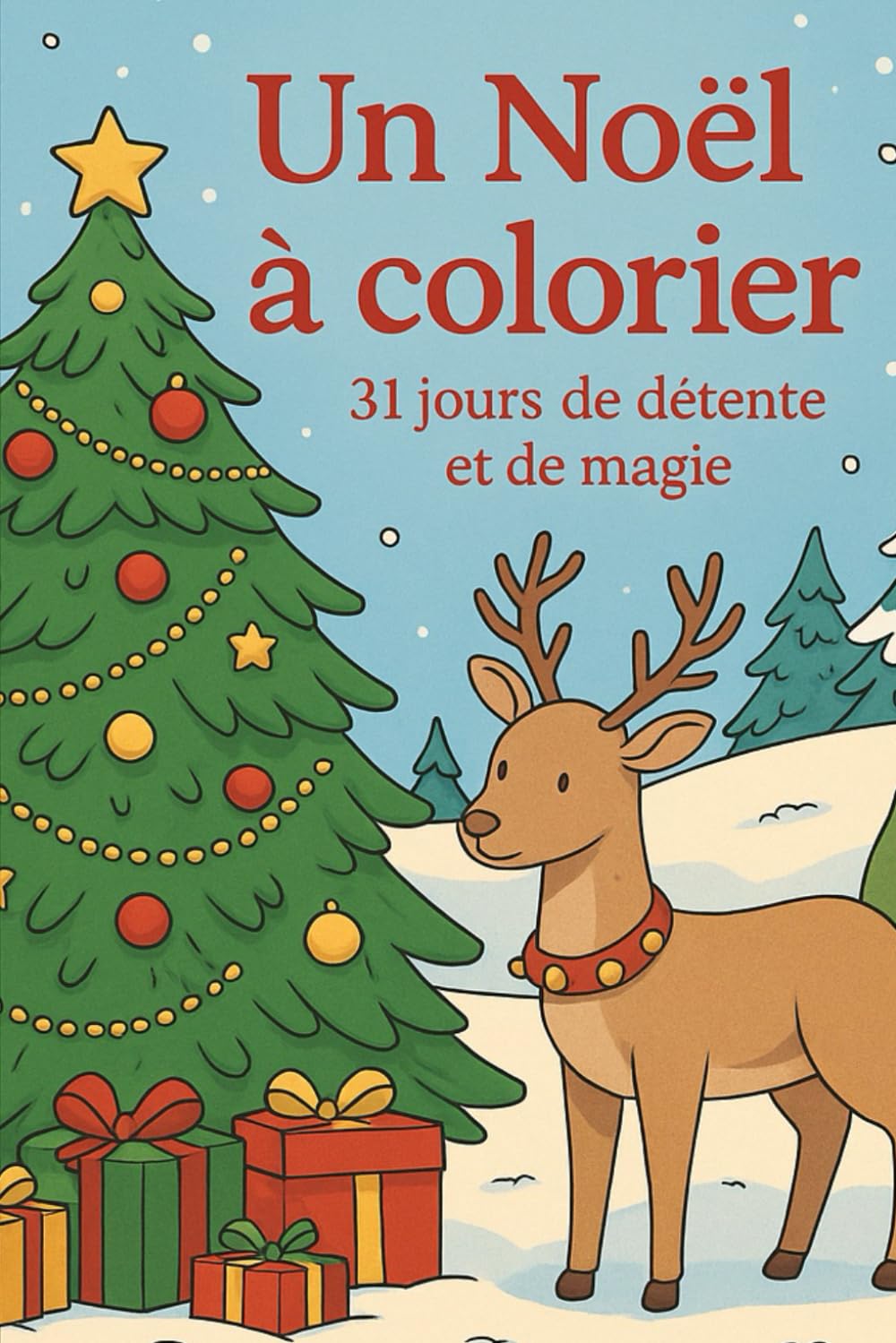 Un Noël à colorier: 31 jours de détente et de magie hivernale