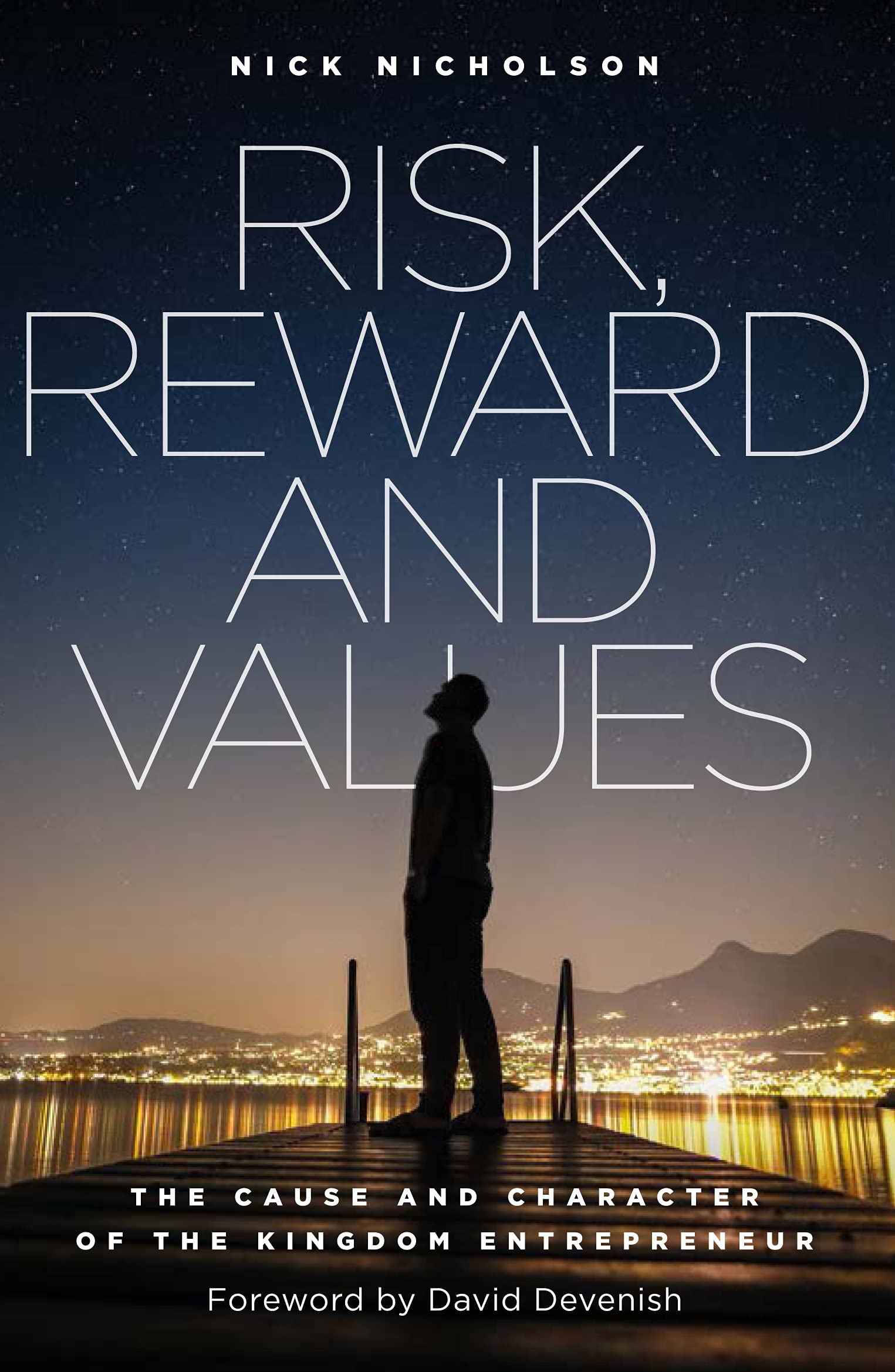 Risk, Reward and Values: The Cause and Character of the Kingdom Entrepreneur
