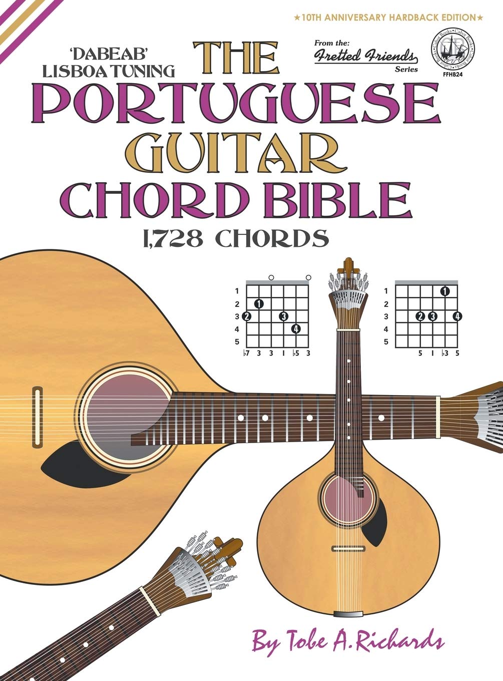 The Portuguese Guitar Chord Bible: Lisboa Tuning 1,728 Chords (FFHB24) (Fretted Friends)