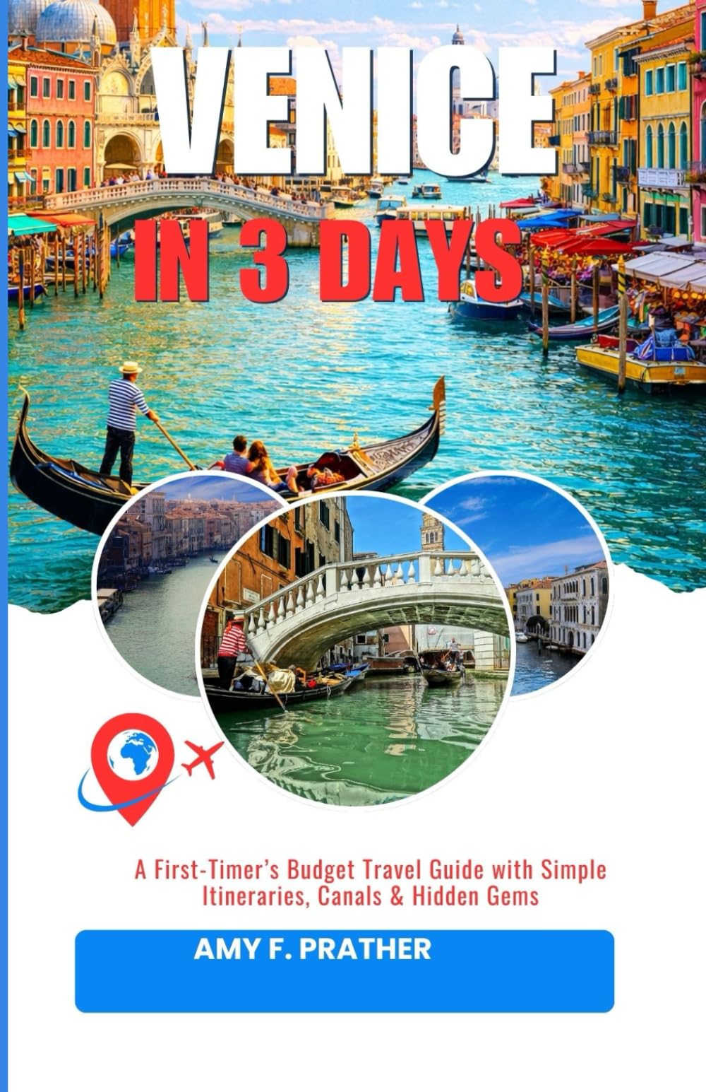 VENICE IN 3 DAYS: A First-Timer’s Budget Travel Guide with Simple Itineraries, Canals & Hidden Gems