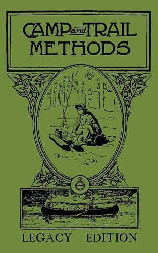 Camp And Trail Methods (Legacy Edition): 4 (Library of American Outdoors Classics)