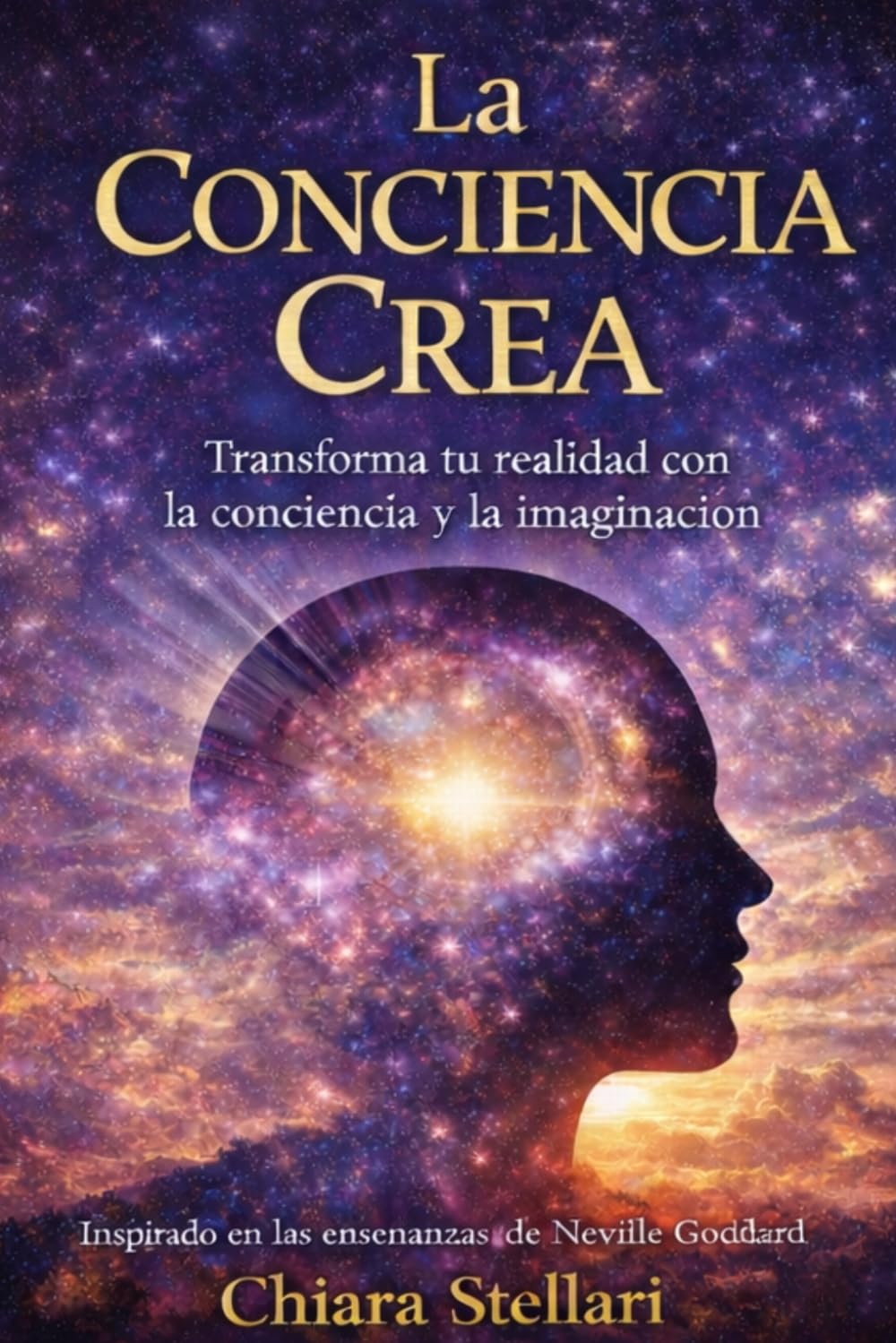 La conciencia crea: Transforma tu realidad con la conciencia y la imaginación inspiradas en Neville Goddard (orizzonti della psiche)