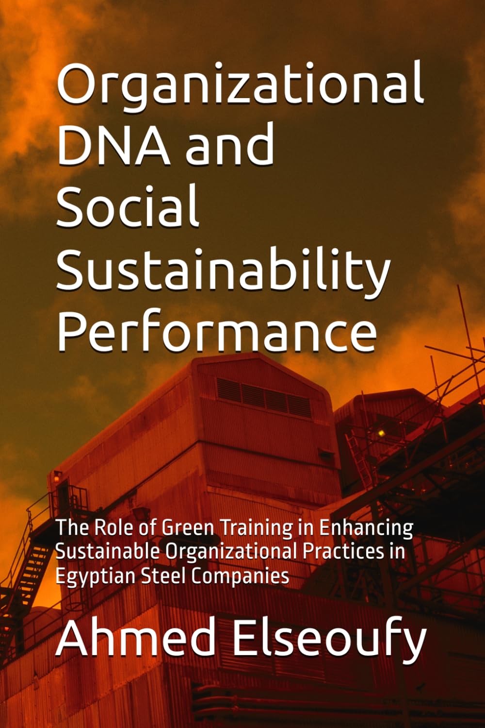 Organizational DNA and Social Sustainability Performance: The Role of Green Training in Enhancing Sustainable Organizational Practices in Egyptian Steel Companies