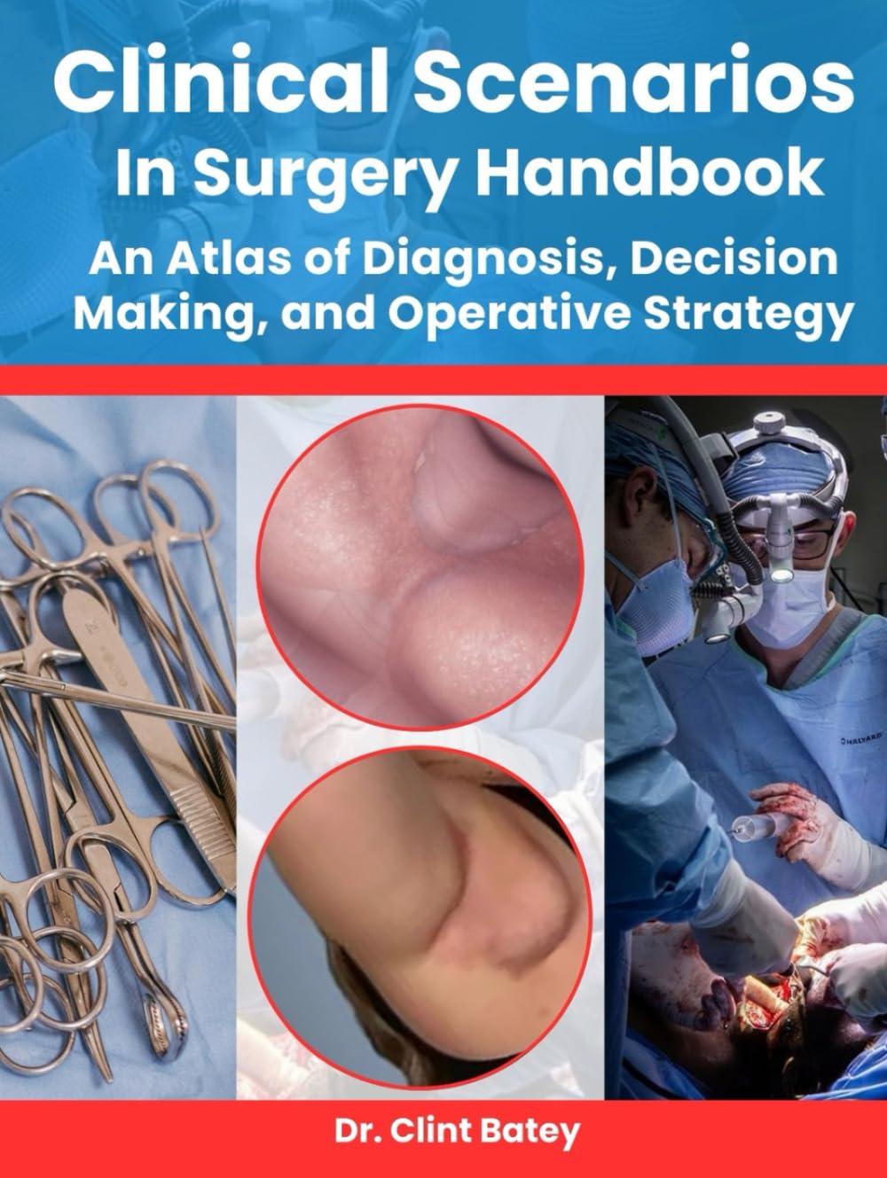 CLINICAL SCENARIOS IN SURGERY HANDBOOK: An Atlas of Diagnosis, Decision Making, and Operative Strategy