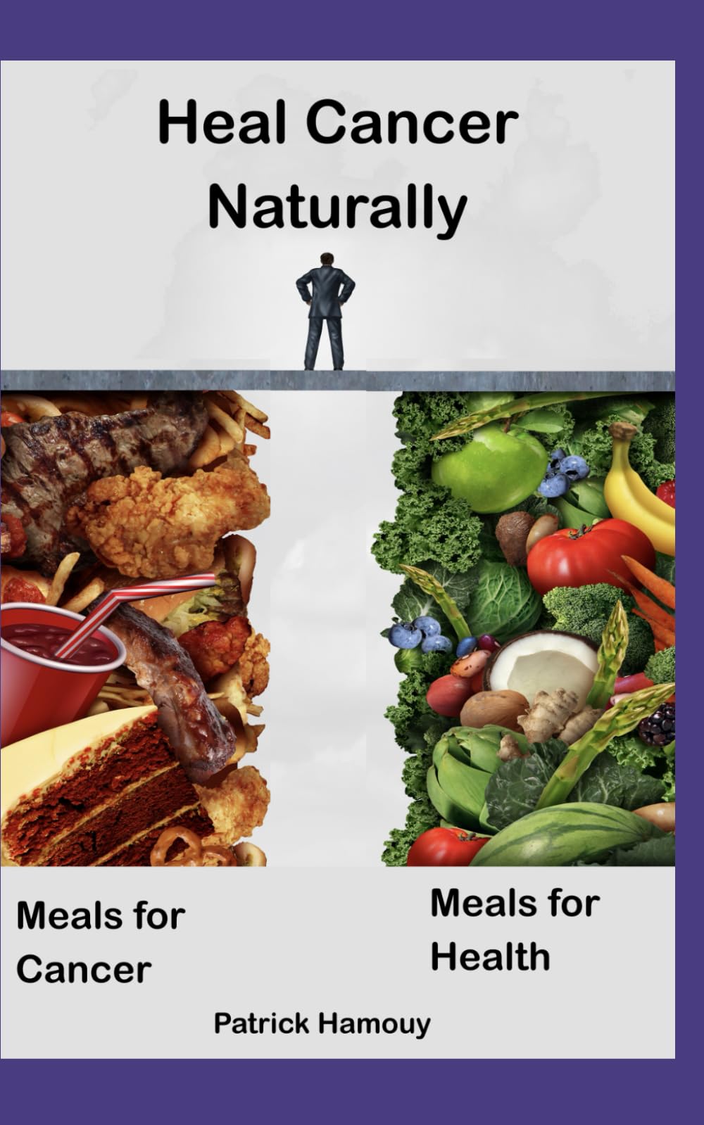 Good and Bad foods v Cancer: Our diet plays a primordial role in keeping us healthy. This book will maximise your chances of healing cancer.