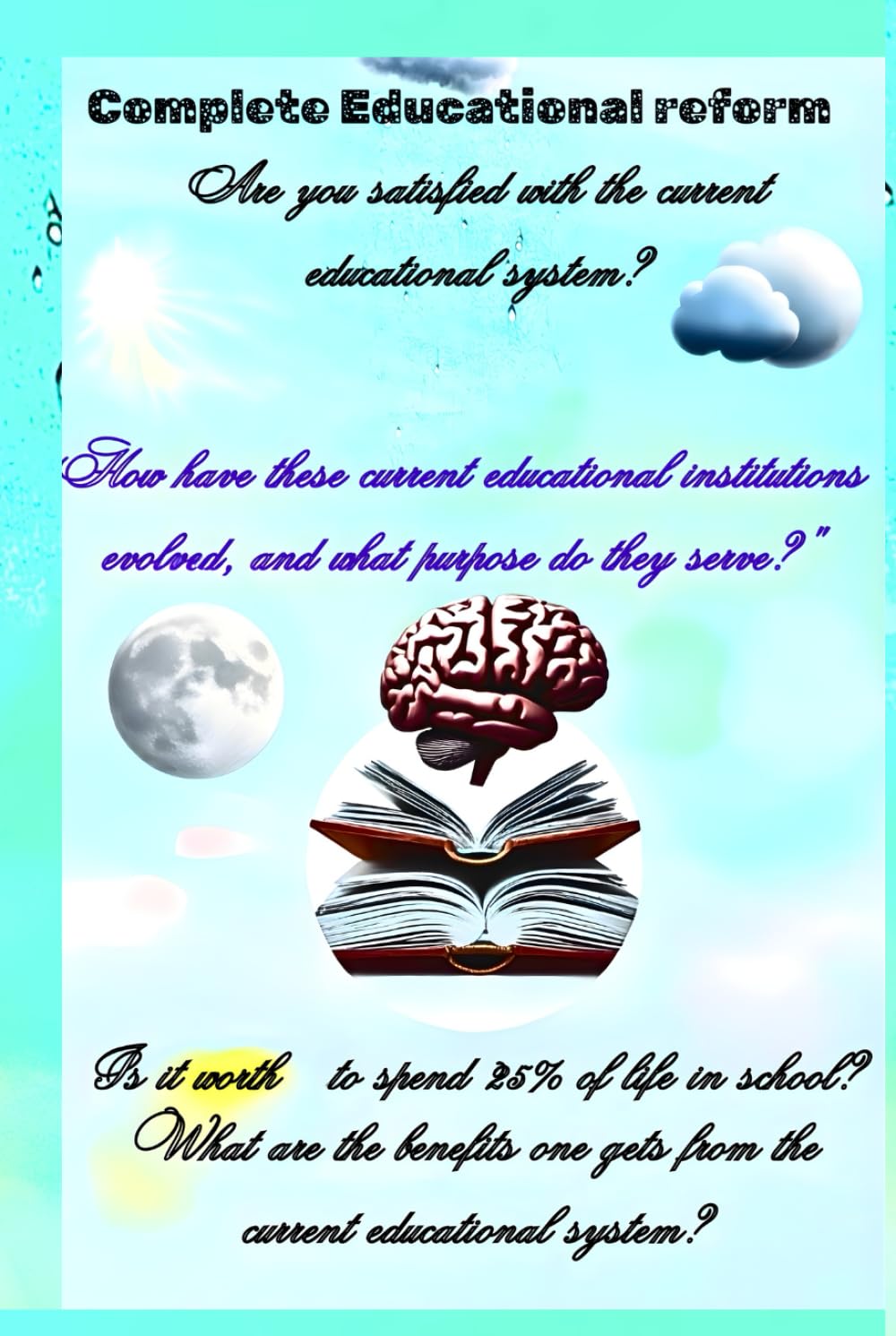 Complete Educational Reform: The Problem and Solution of current Education