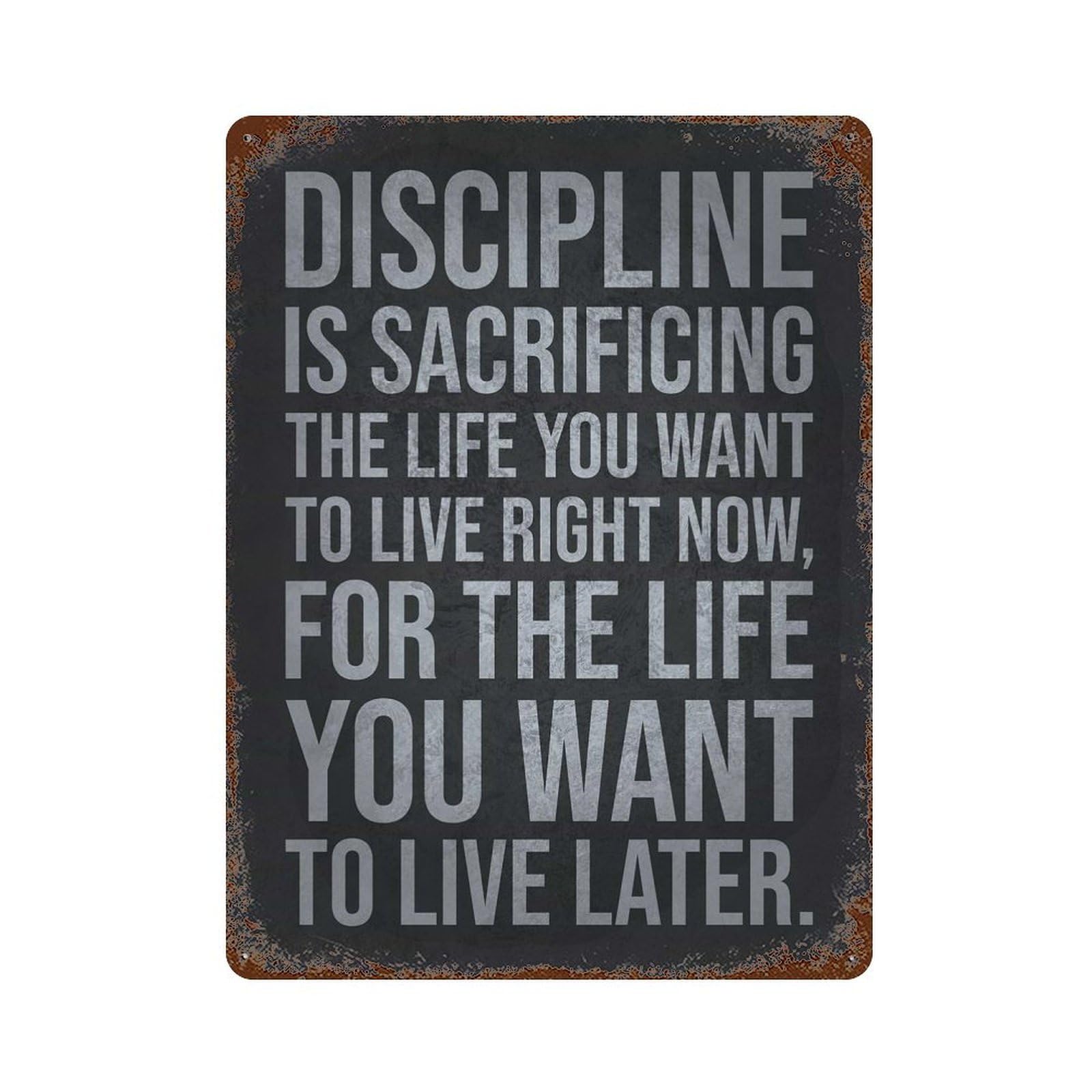 Discipline Is Sacrificing Rust Effect Tin Sign 15.7"x11.8", Vintage Wall Decor for Pub, Kitchen And Man Cave Decor