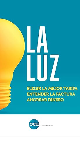 LA LUZ: Entender la factura, elegir la mejor tarifa, ahorrar dinero