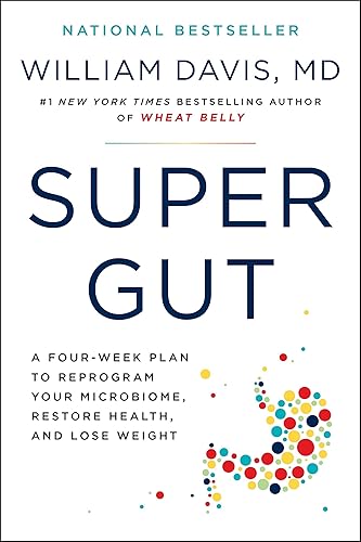 Super Gut: A Four-Week Plan to Reprogram Your Microbiome, Restore