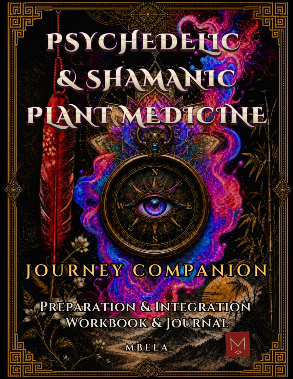 Psychedelic and Shamanic Plant Medicine Journey Companion: Preparation and Integration Workbook and Journal
