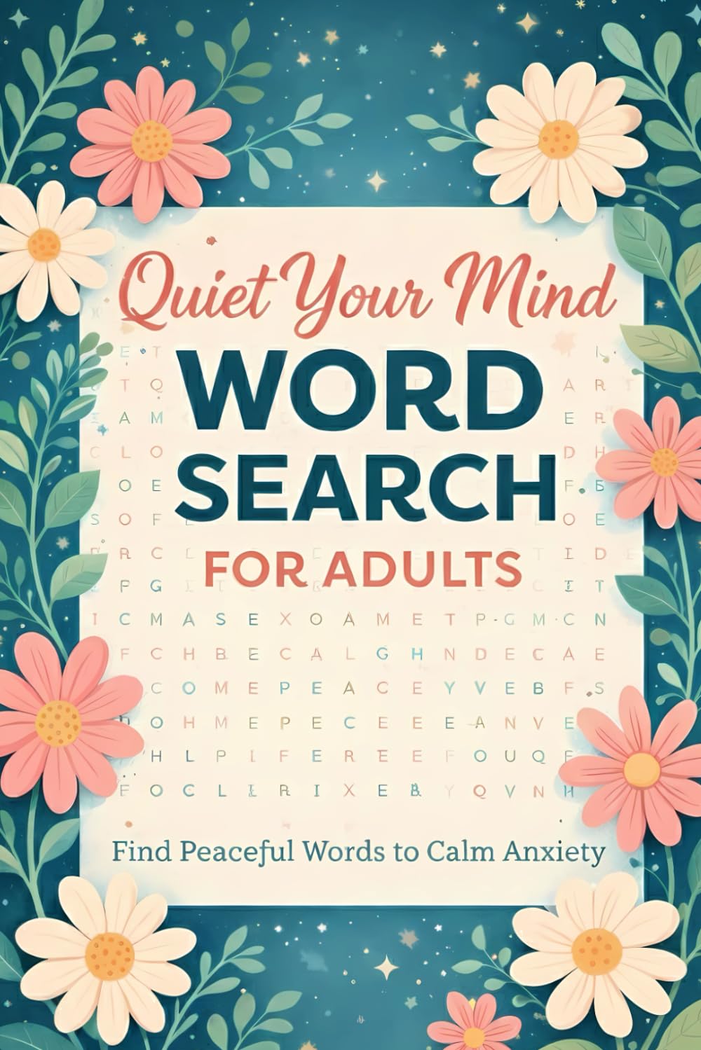 Quiet Your Mind: Relaxing Word Search Puzzles for Anxiety, Overthinking, and Mental Calm (Quiet Moments)