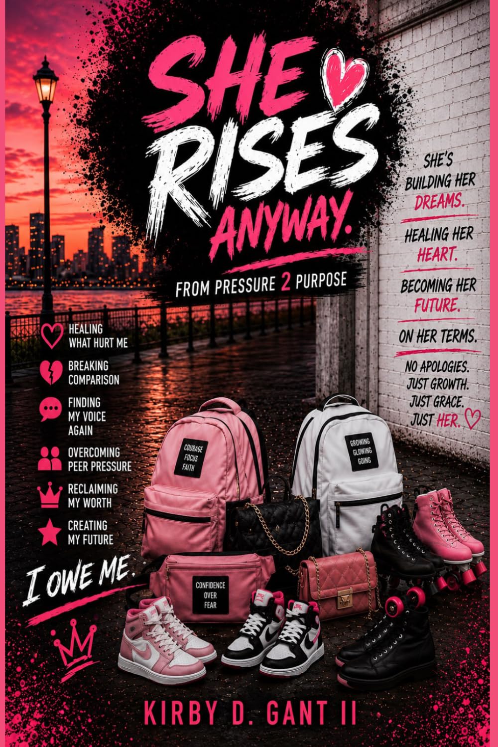 SHE RISES ANYWAY: FROM PRESSURE 2 PURPOSE