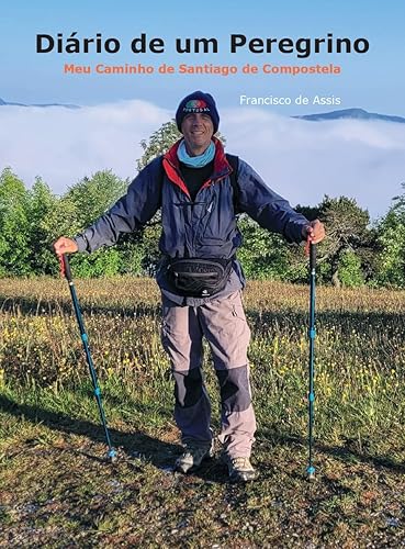 Diário de um Peregrino: Meu Caminho de Santiago de Compostela