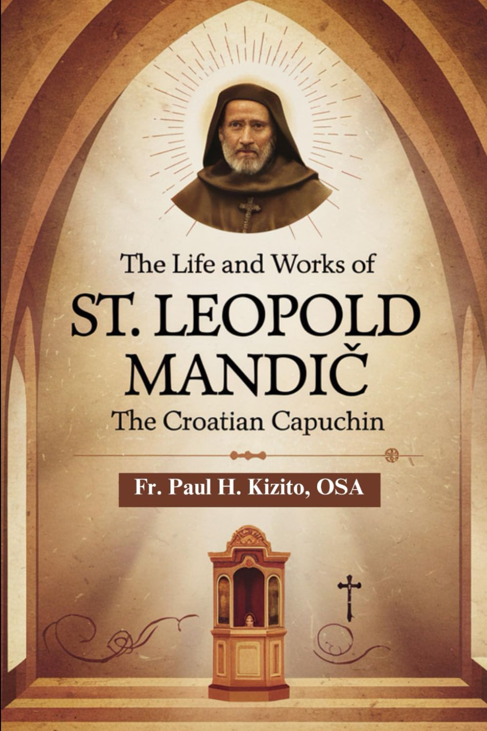 The Life and Works of St. Leopold Mandić: The Croatian Capuchin (Spirituality Life Everyday)