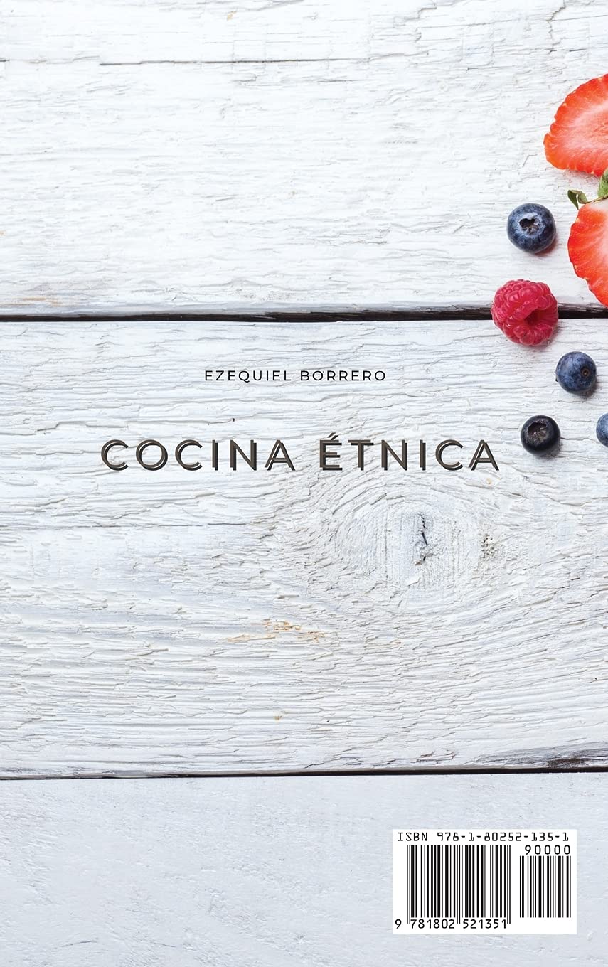 Cocina Étnica: 2 Manuscritos: Recetas Fáciles, Sanas, Creativas Y Sin Complicaciones Para Que Los Principiantes Puedan Hornear Cada Día Increíbles Y ... Técnicas Para Principiantes Y Avanzad